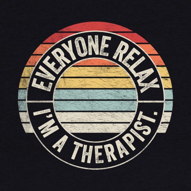 Everyone Relax I'm A Therapist Counselor Gift Mental Health Awareness Psychologist Gift by SomeRays